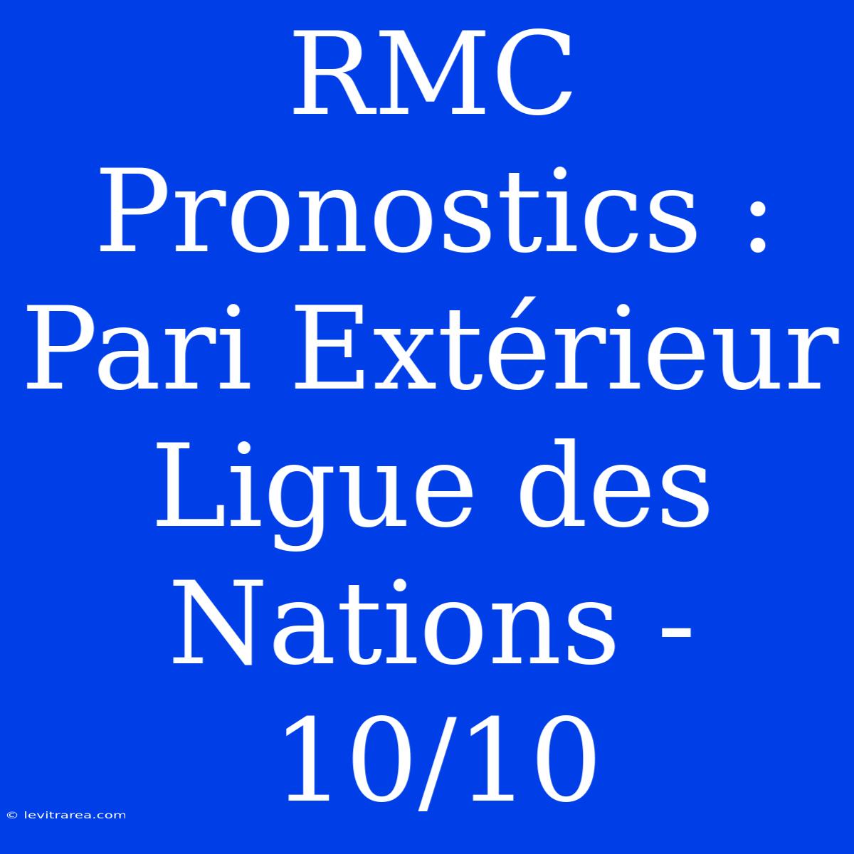 RMC Pronostics : Pari Extérieur Ligue Des Nations - 10/10