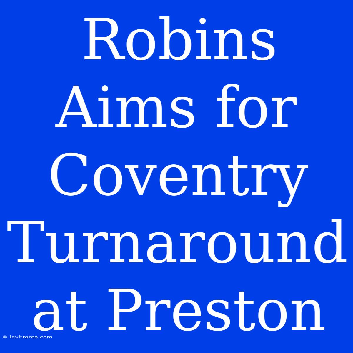 Robins Aims For Coventry Turnaround At Preston