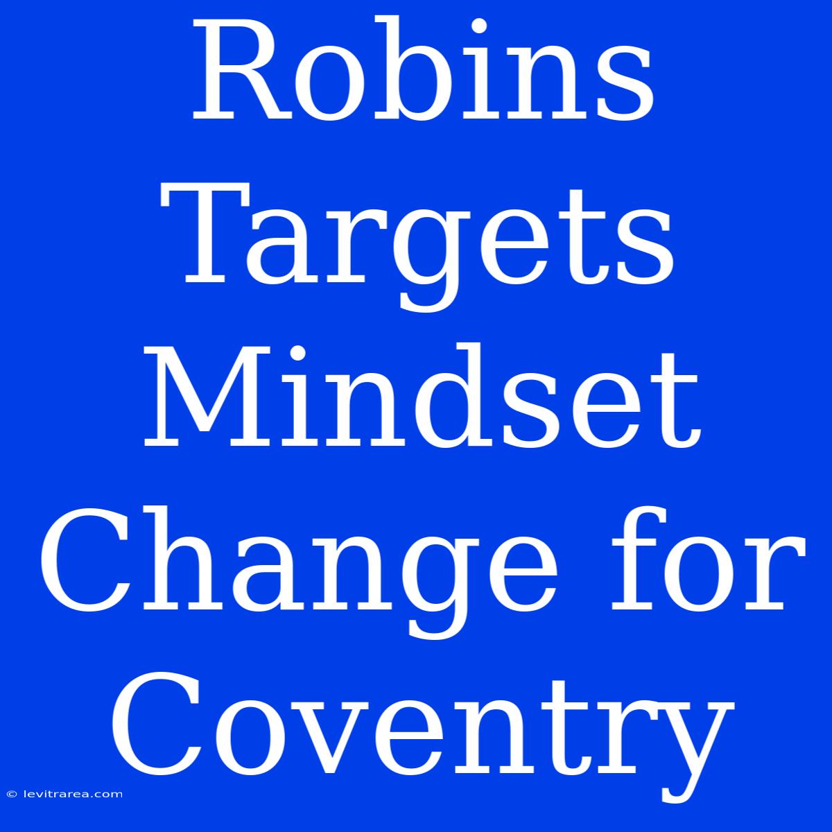 Robins Targets Mindset Change For Coventry