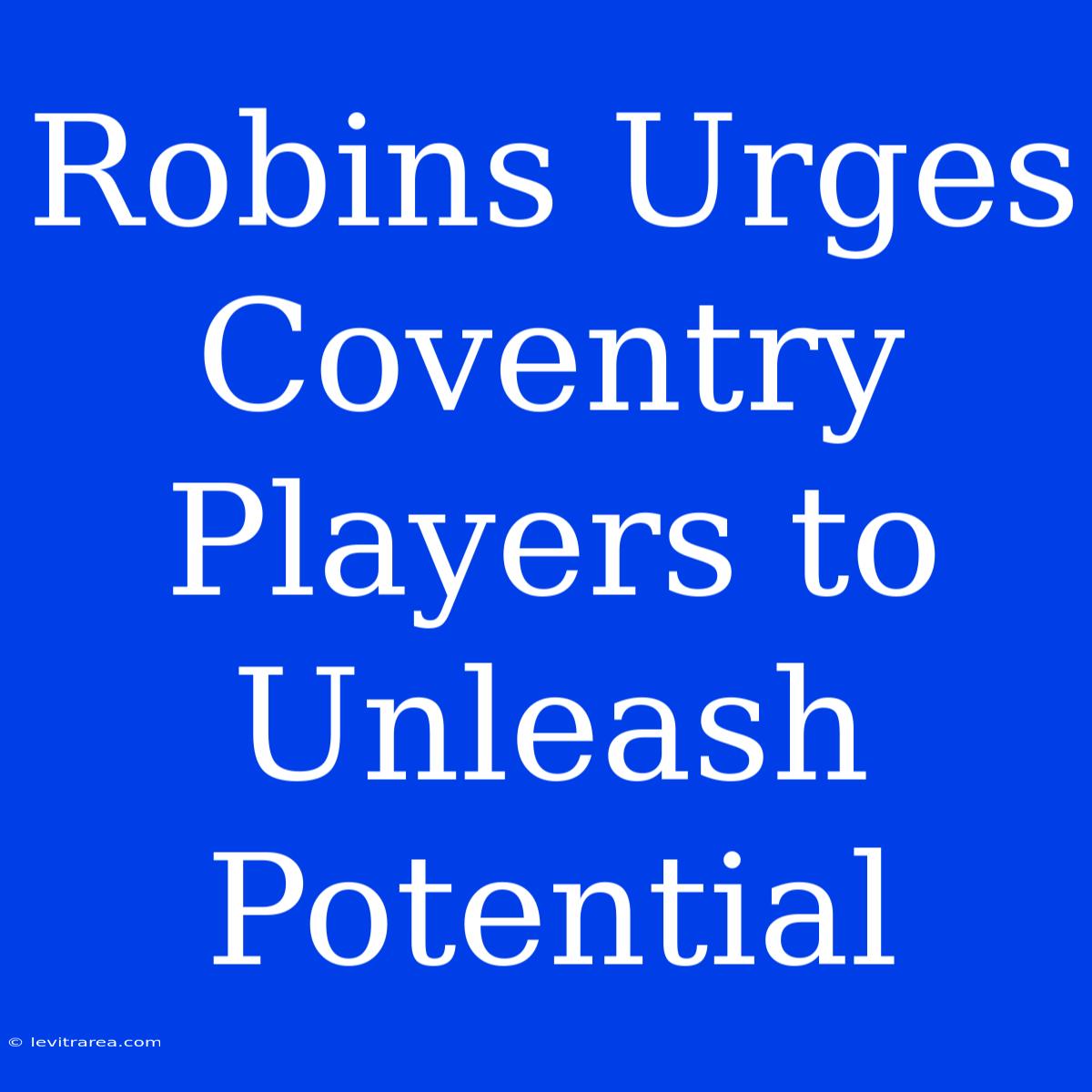 Robins Urges Coventry Players To Unleash Potential