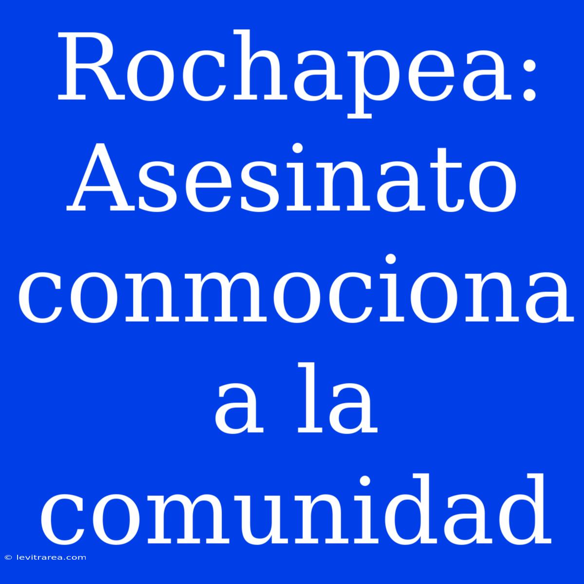 Rochapea: Asesinato Conmociona A La Comunidad