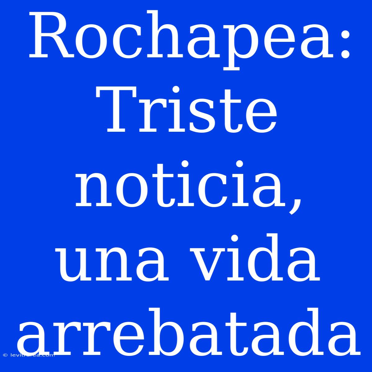 Rochapea: Triste Noticia, Una Vida Arrebatada