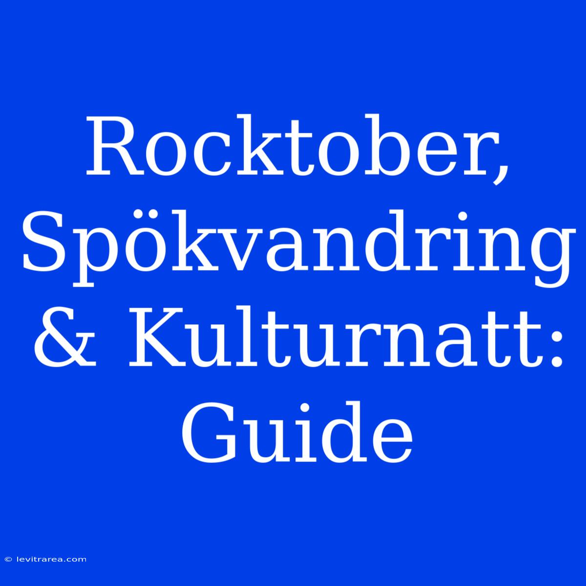 Rocktober, Spökvandring & Kulturnatt: Guide 