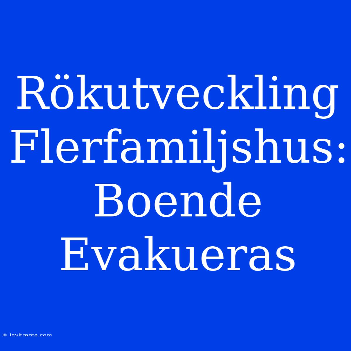 Rökutveckling Flerfamiljshus: Boende Evakueras