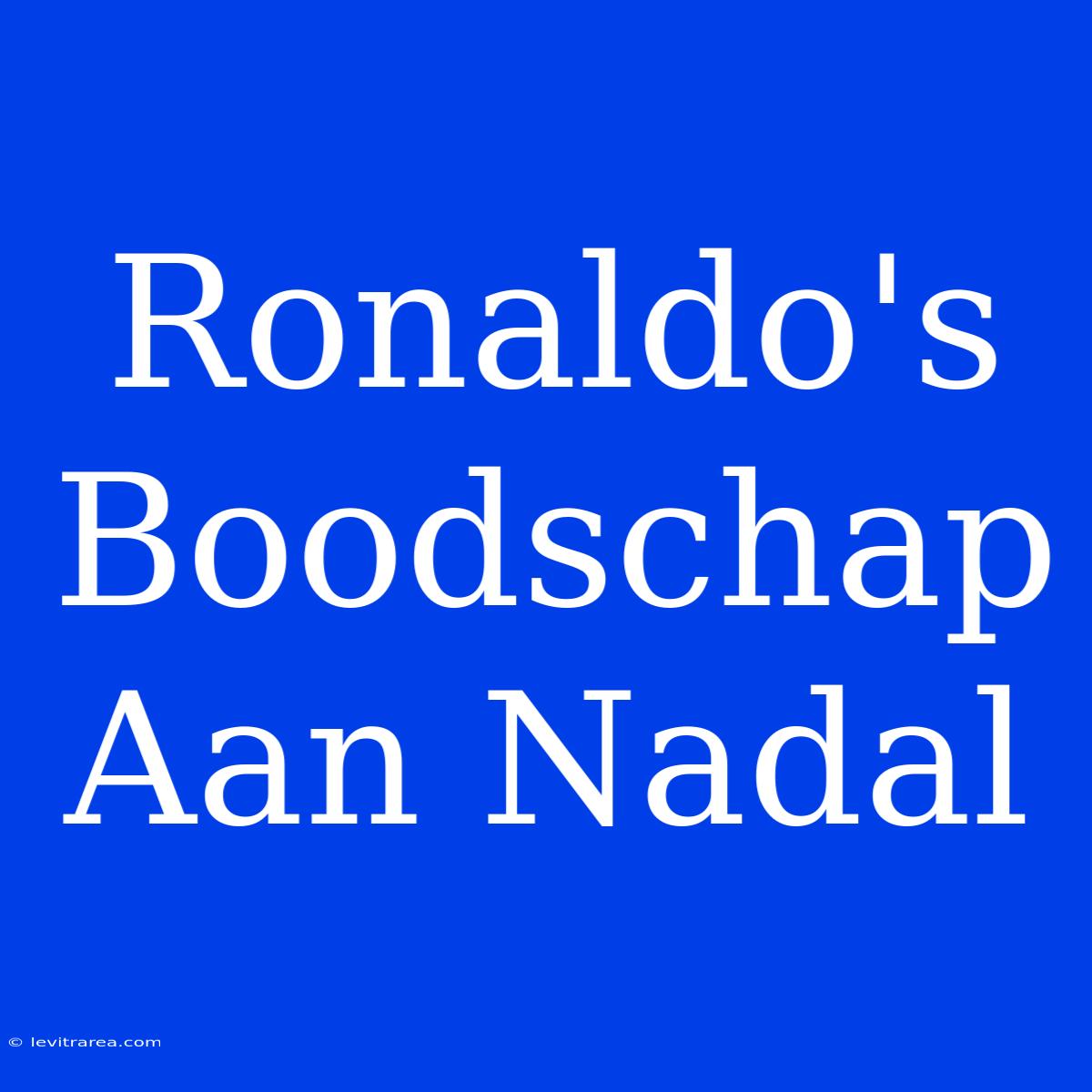 Ronaldo's Boodschap Aan Nadal