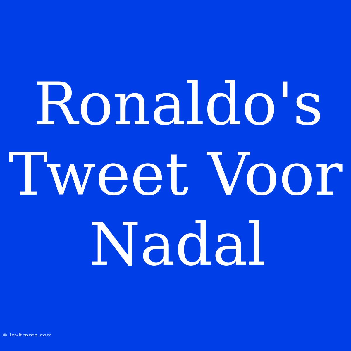 Ronaldo's Tweet Voor Nadal