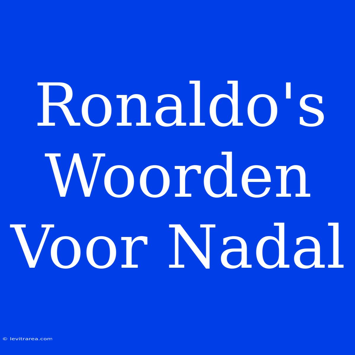 Ronaldo's Woorden Voor Nadal