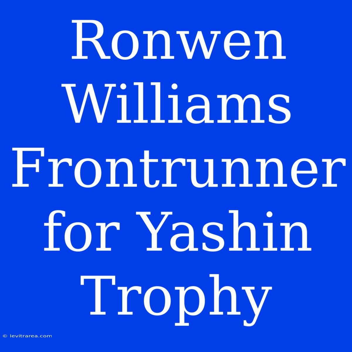 Ronwen Williams Frontrunner For Yashin Trophy