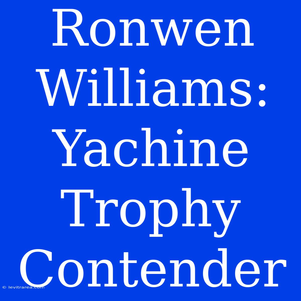 Ronwen Williams: Yachine Trophy Contender