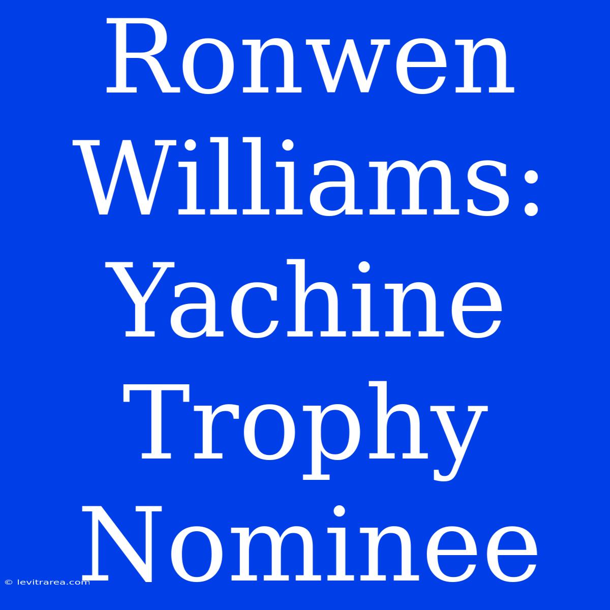 Ronwen Williams: Yachine Trophy Nominee