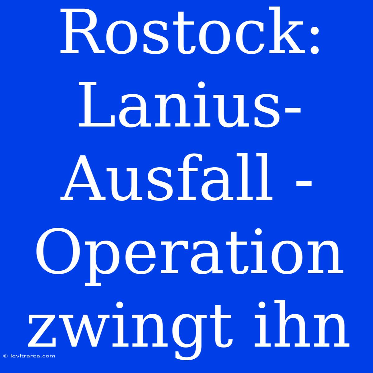 Rostock: Lanius-Ausfall - Operation Zwingt Ihn