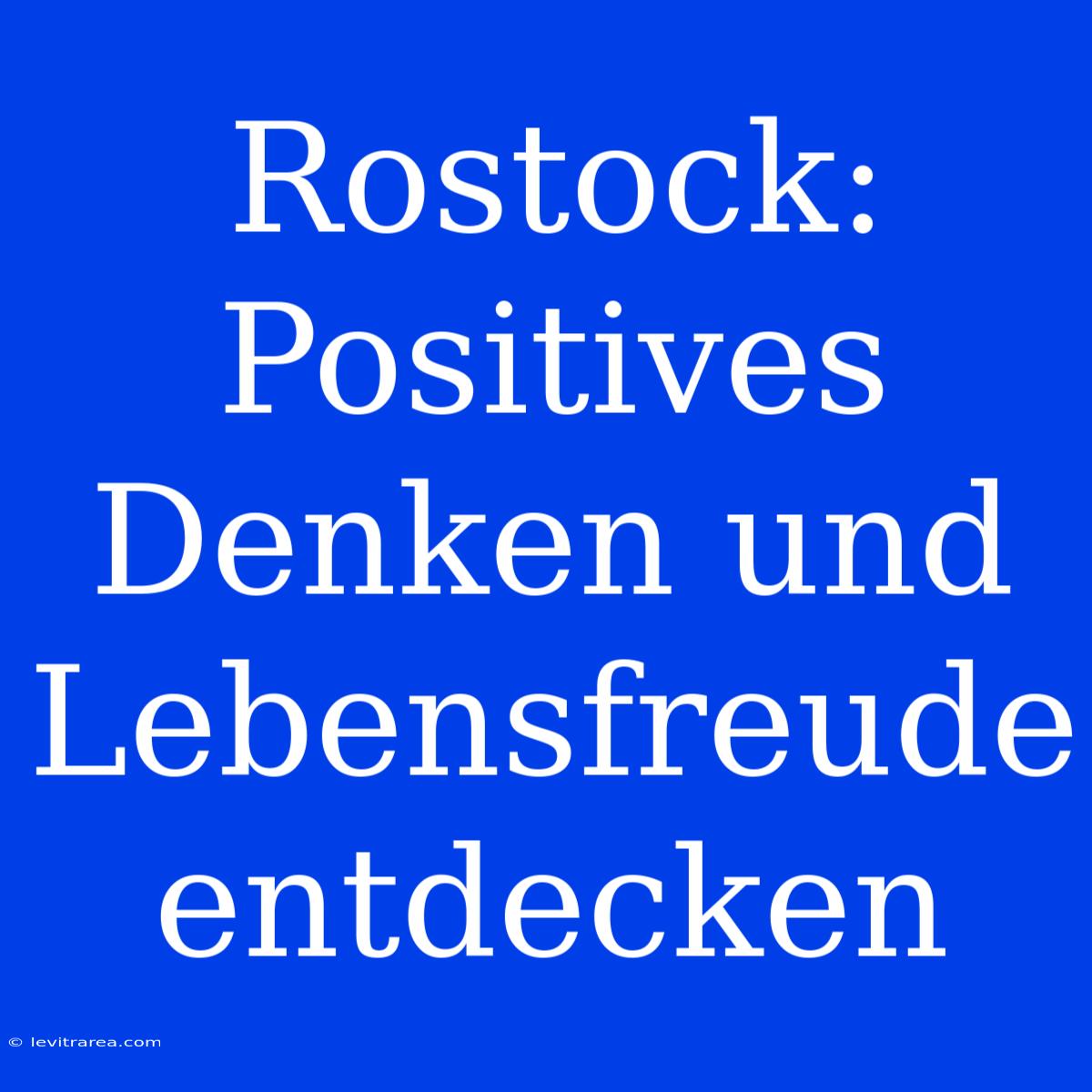 Rostock: Positives Denken Und Lebensfreude Entdecken 