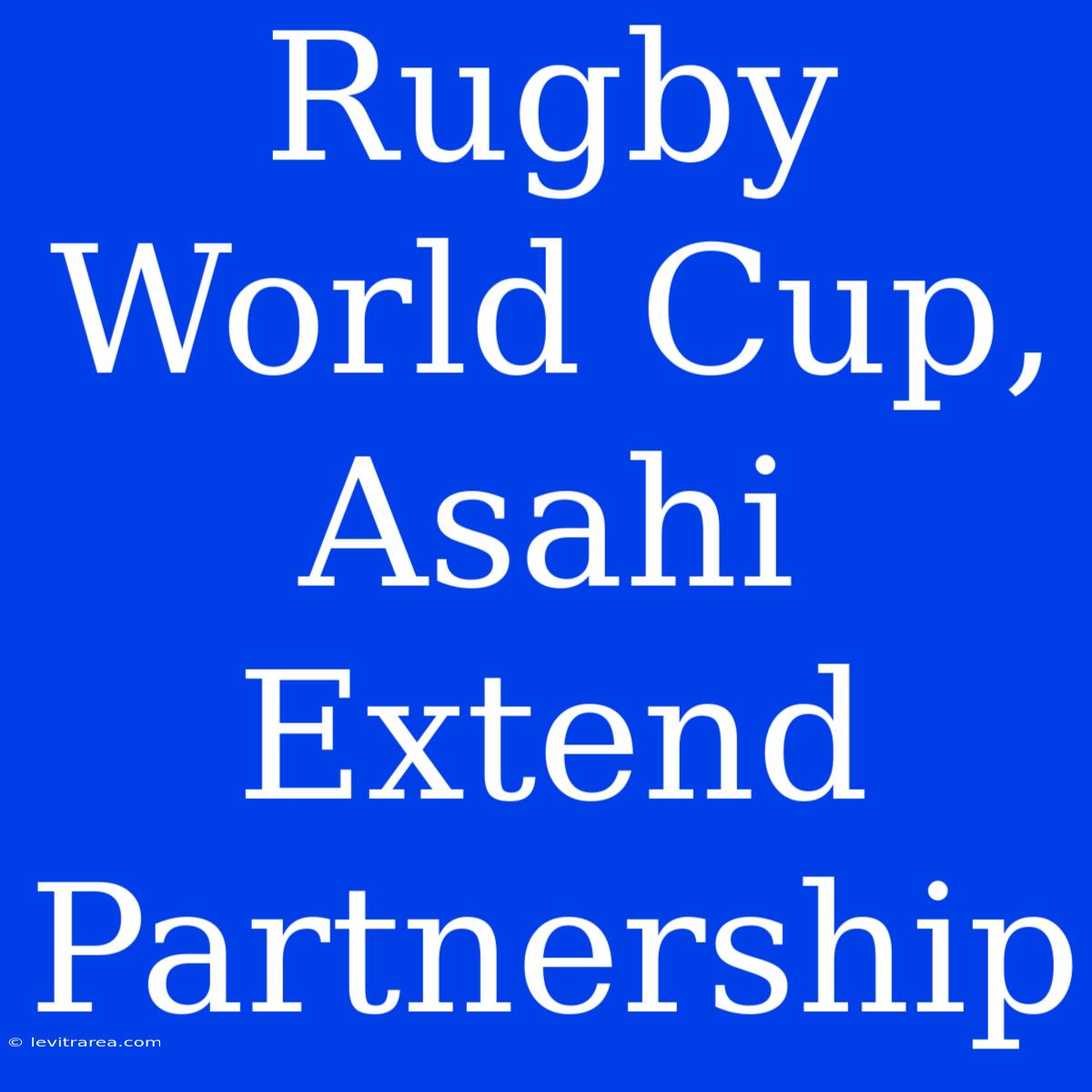 Rugby World Cup, Asahi Extend Partnership