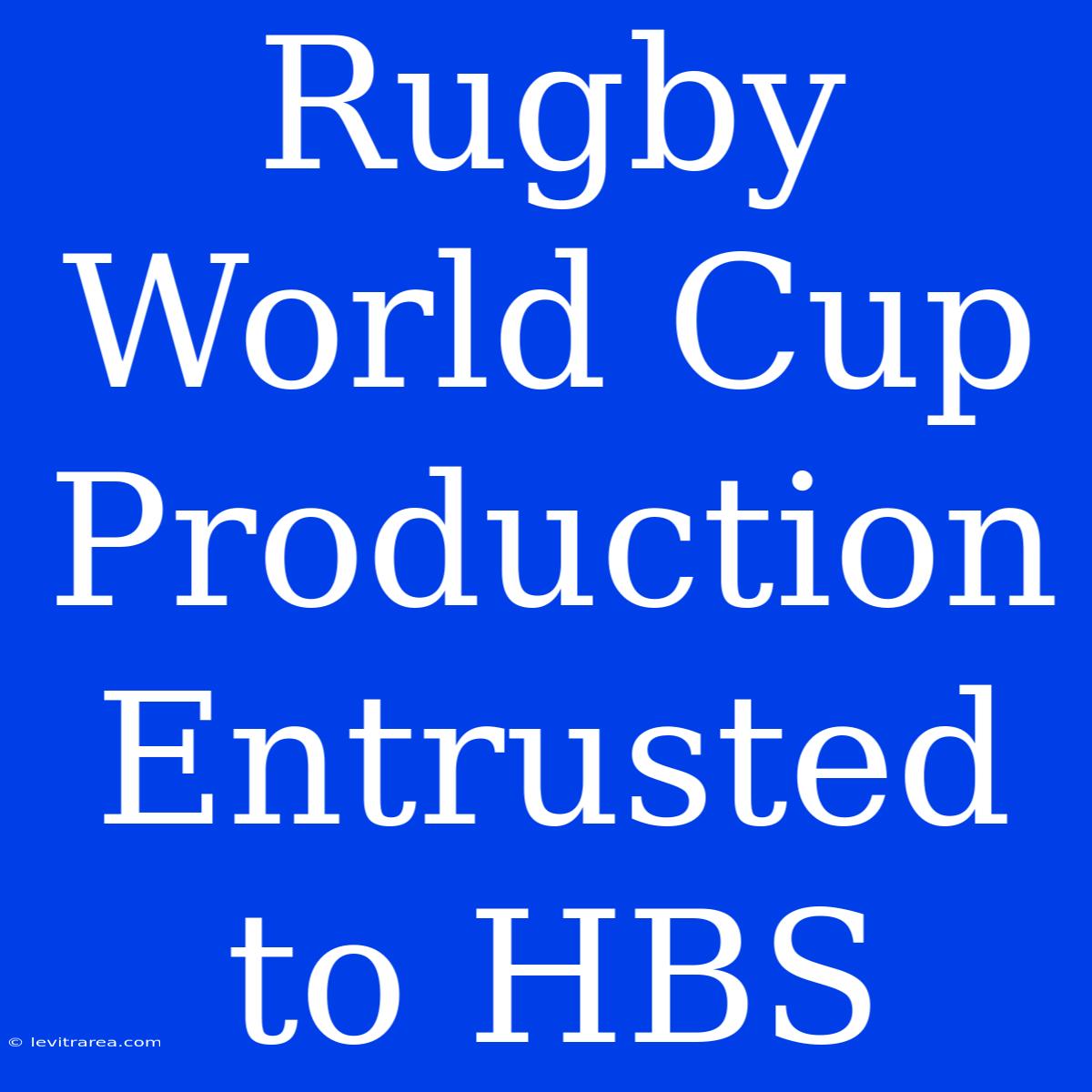 Rugby World Cup Production Entrusted To HBS