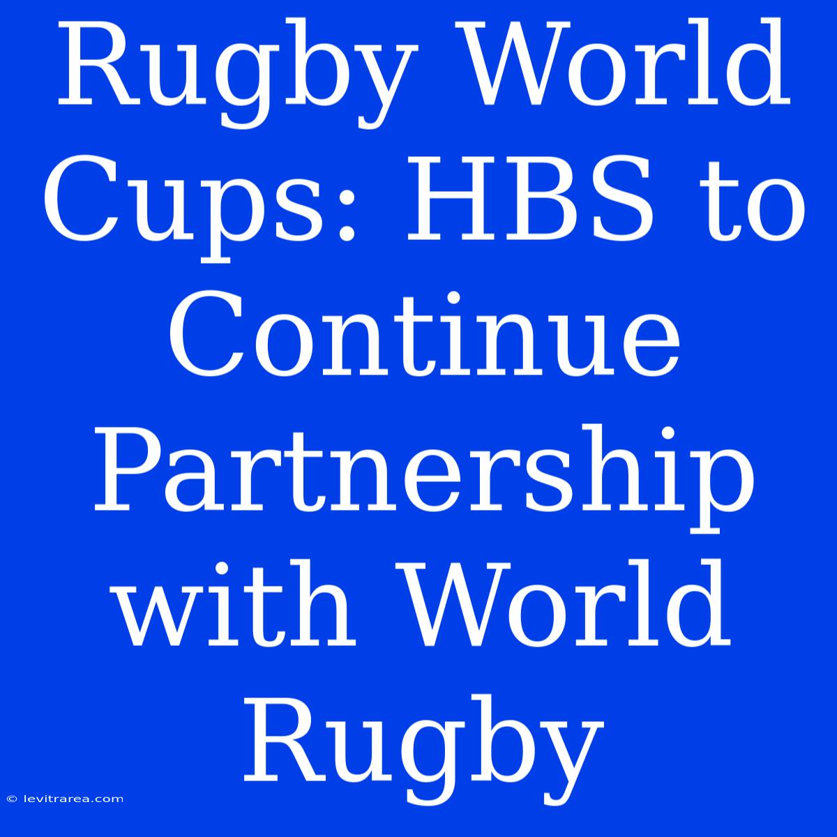 Rugby World Cups: HBS To Continue Partnership With World Rugby