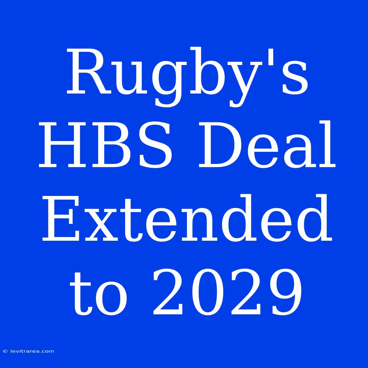 Rugby's HBS Deal Extended To 2029