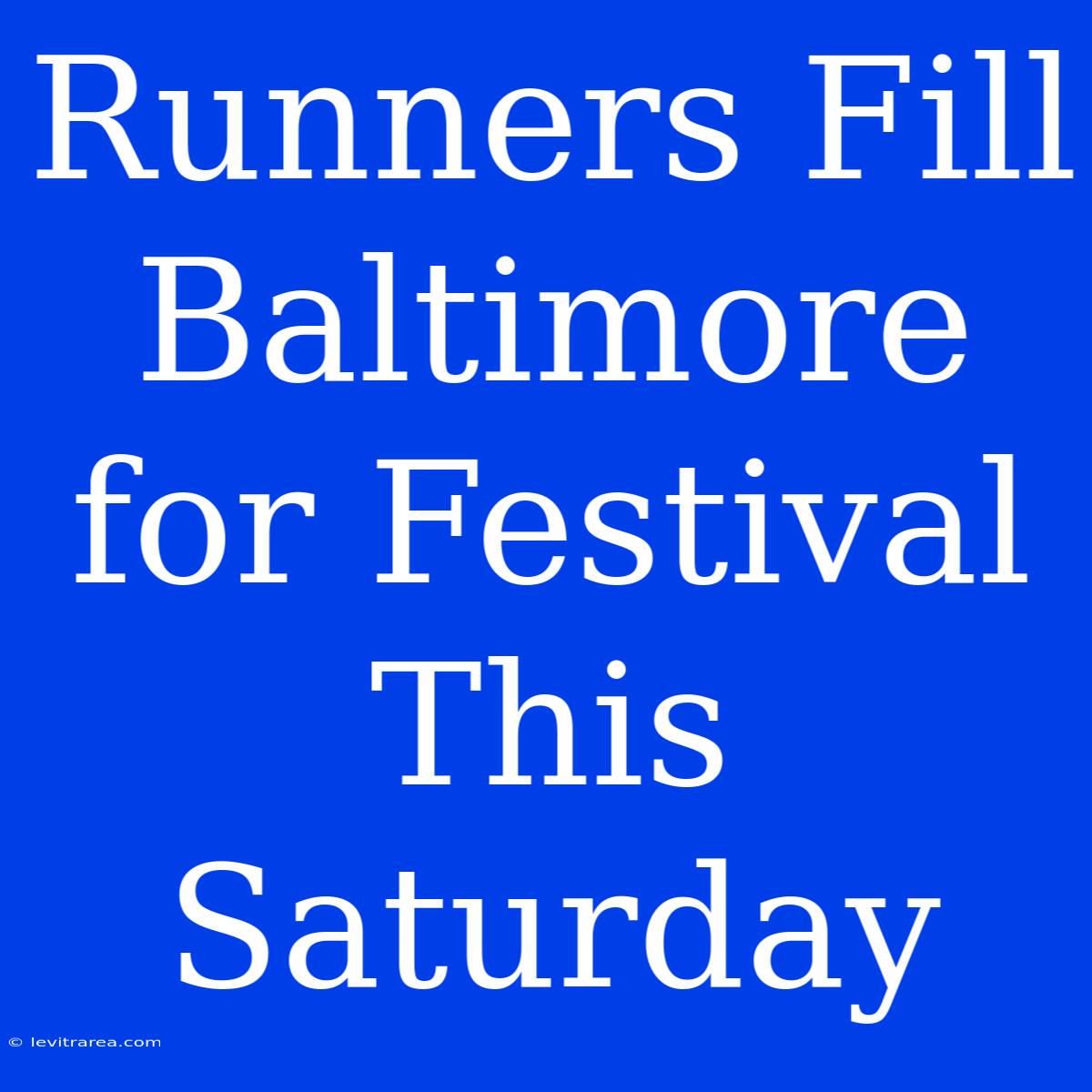 Runners Fill Baltimore For Festival This Saturday 