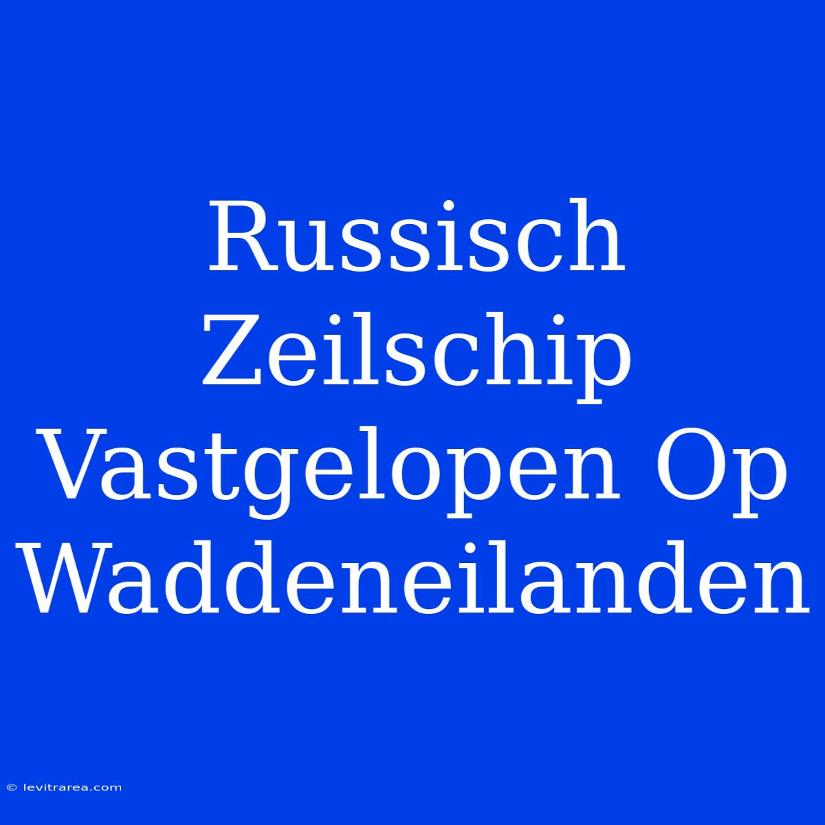 Russisch Zeilschip Vastgelopen Op Waddeneilanden