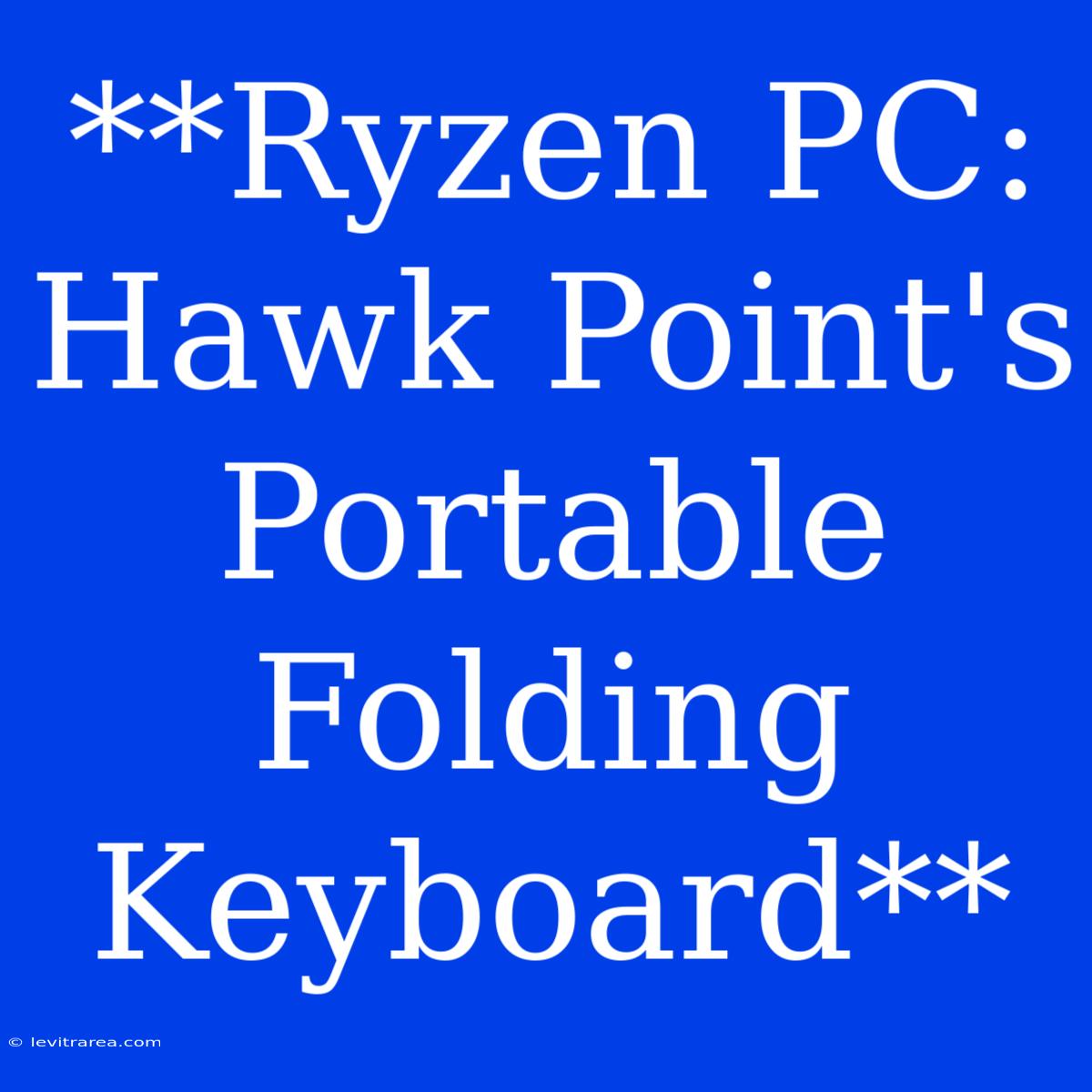 **Ryzen PC: Hawk Point's Portable Folding Keyboard** 