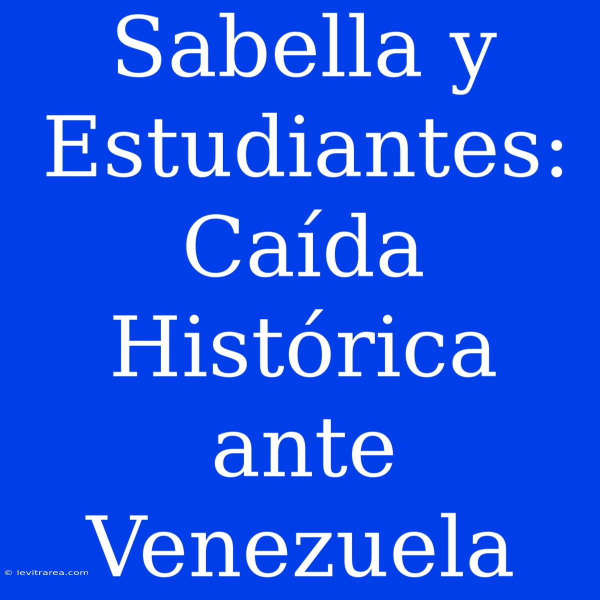 Sabella Y Estudiantes: Caída Histórica Ante Venezuela