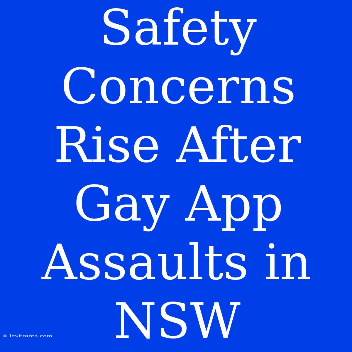 Safety Concerns Rise After Gay App Assaults In NSW