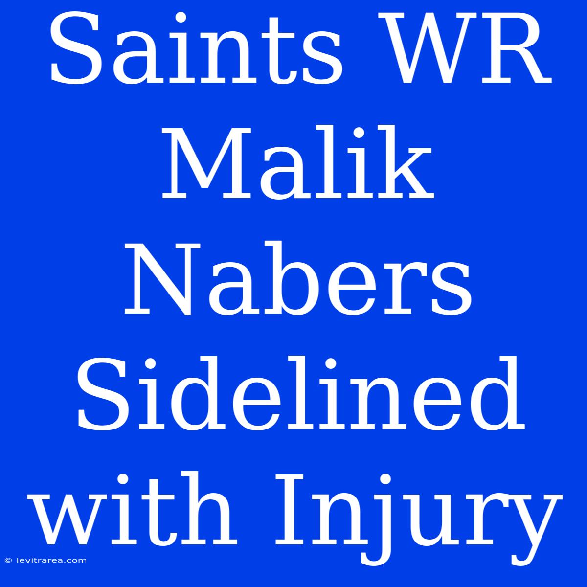 Saints WR Malik Nabers Sidelined With Injury