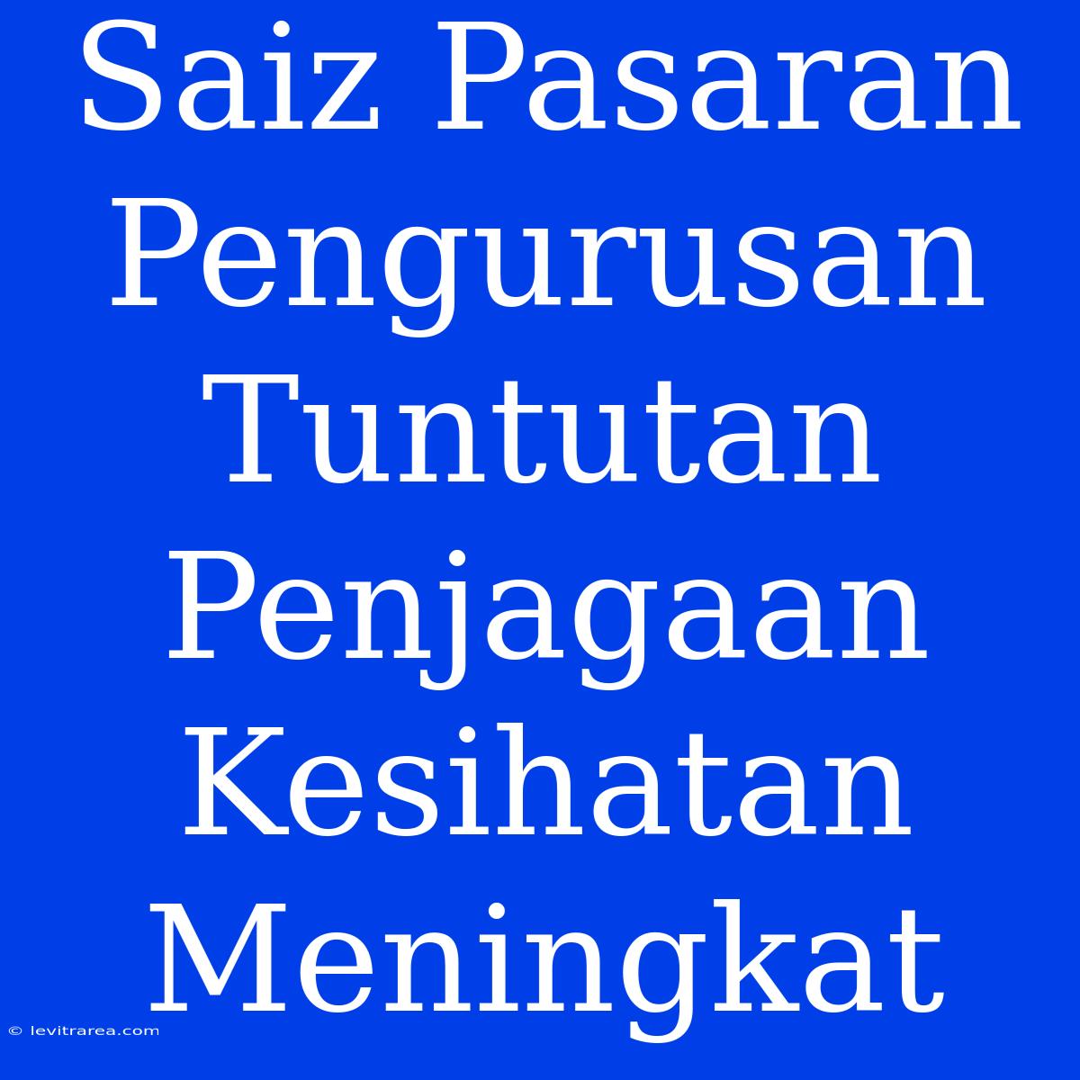 Saiz Pasaran Pengurusan Tuntutan Penjagaan Kesihatan Meningkat