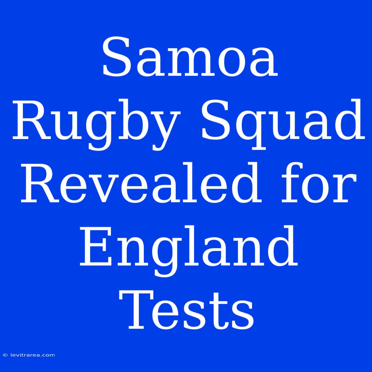 Samoa Rugby Squad Revealed For England Tests