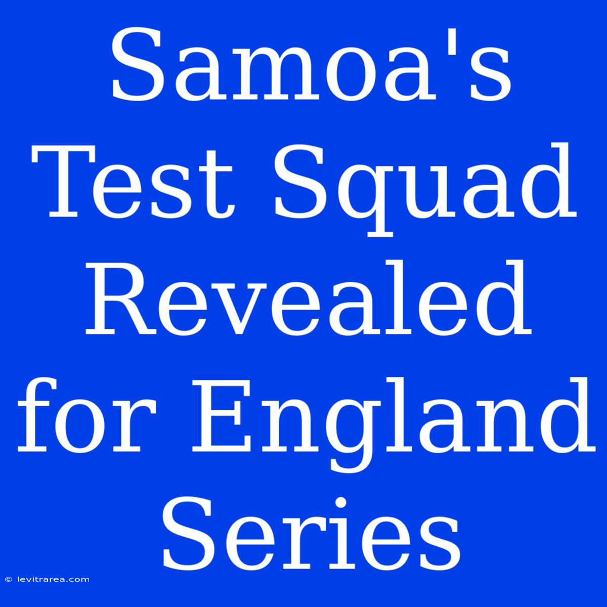 Samoa's Test Squad Revealed For England Series 