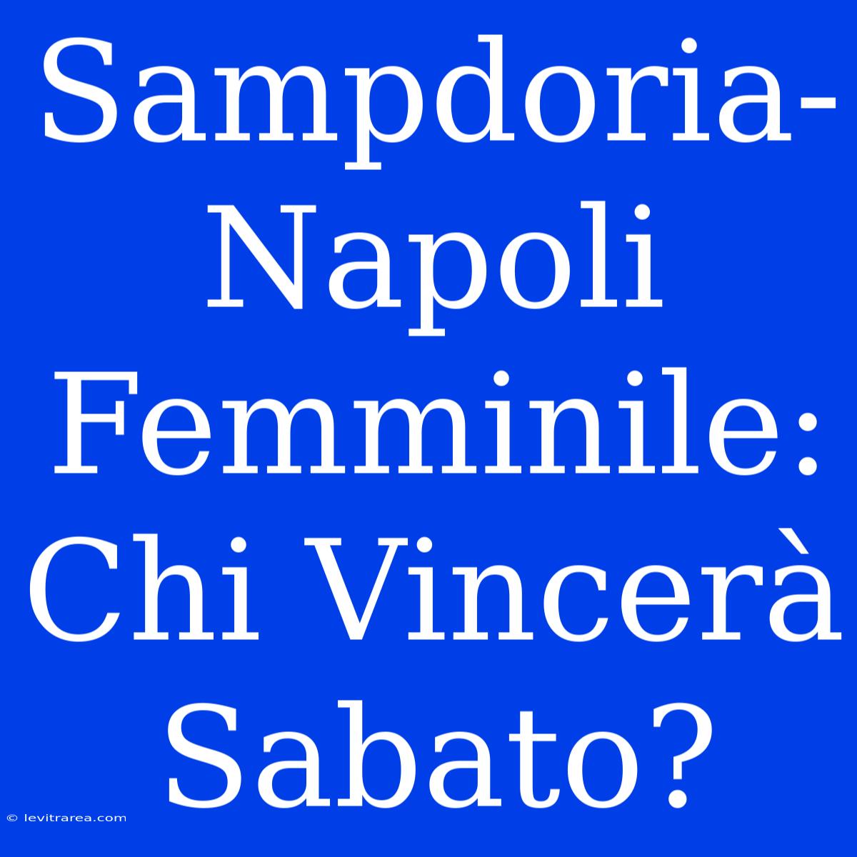 Sampdoria-Napoli Femminile: Chi Vincerà Sabato?