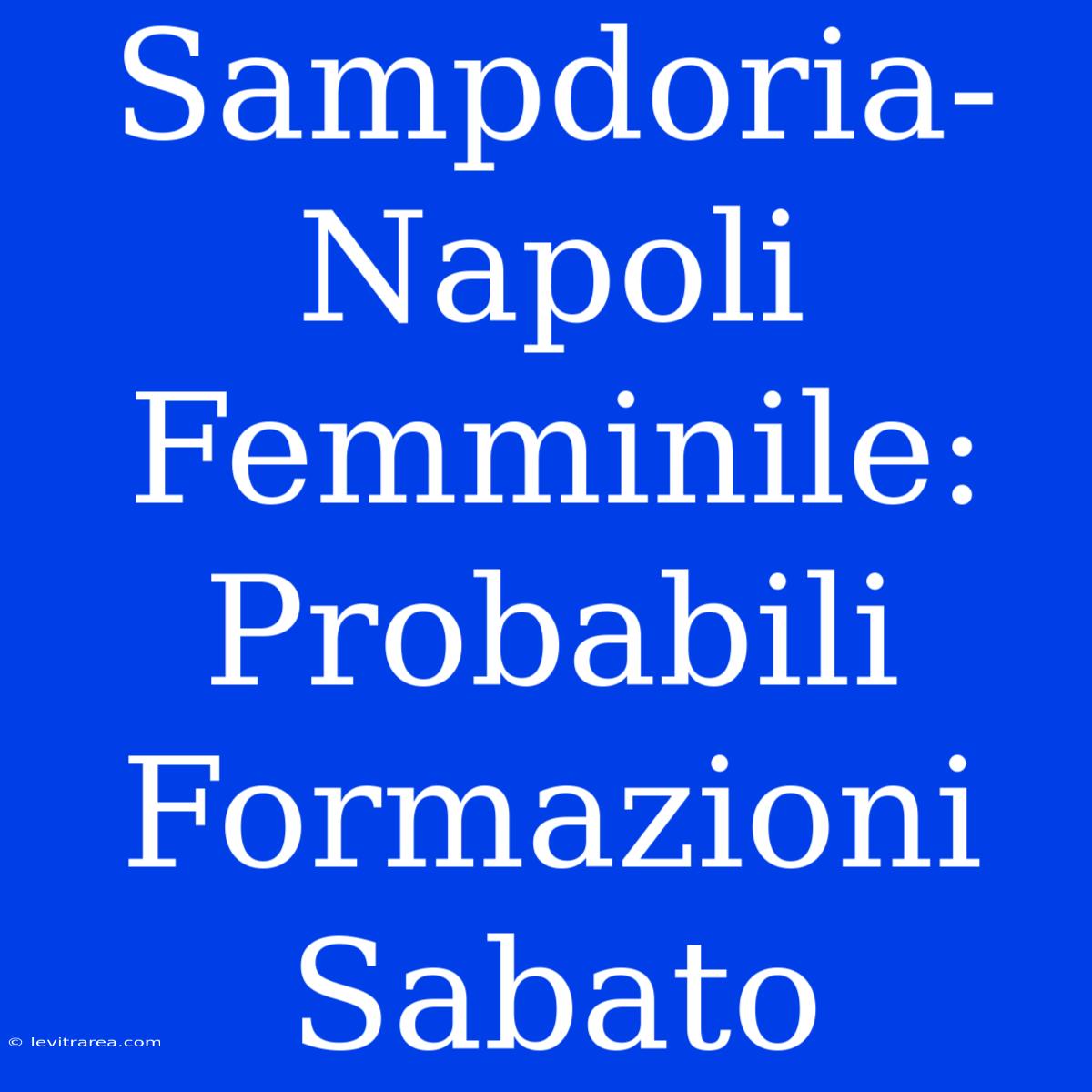 Sampdoria-Napoli Femminile: Probabili Formazioni Sabato