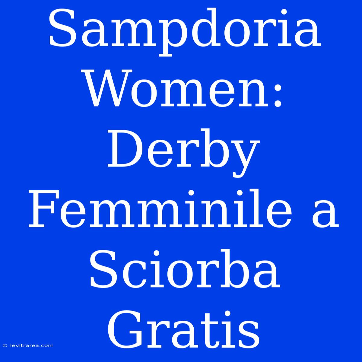 Sampdoria Women: Derby Femminile A Sciorba Gratis