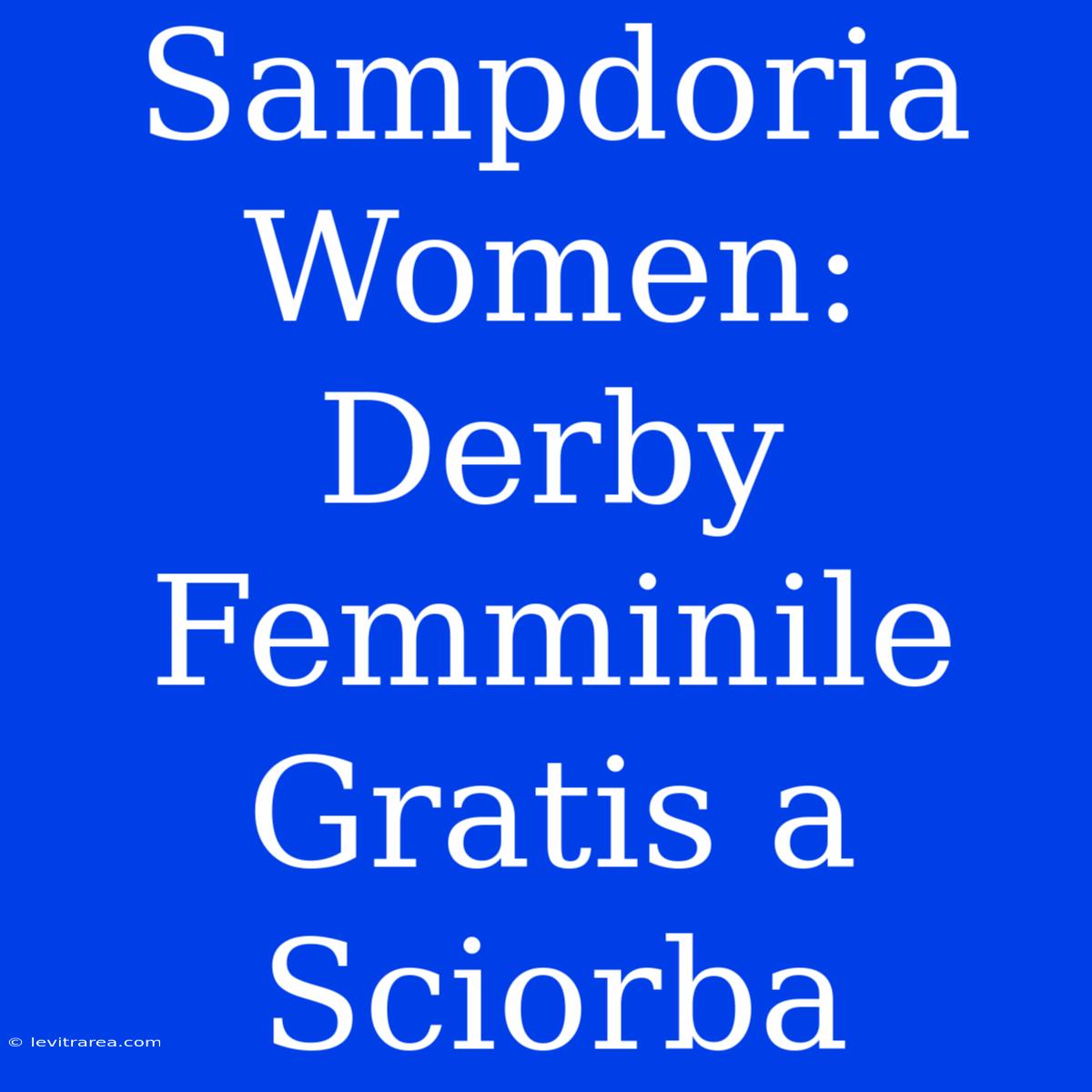 Sampdoria Women: Derby Femminile Gratis A Sciorba