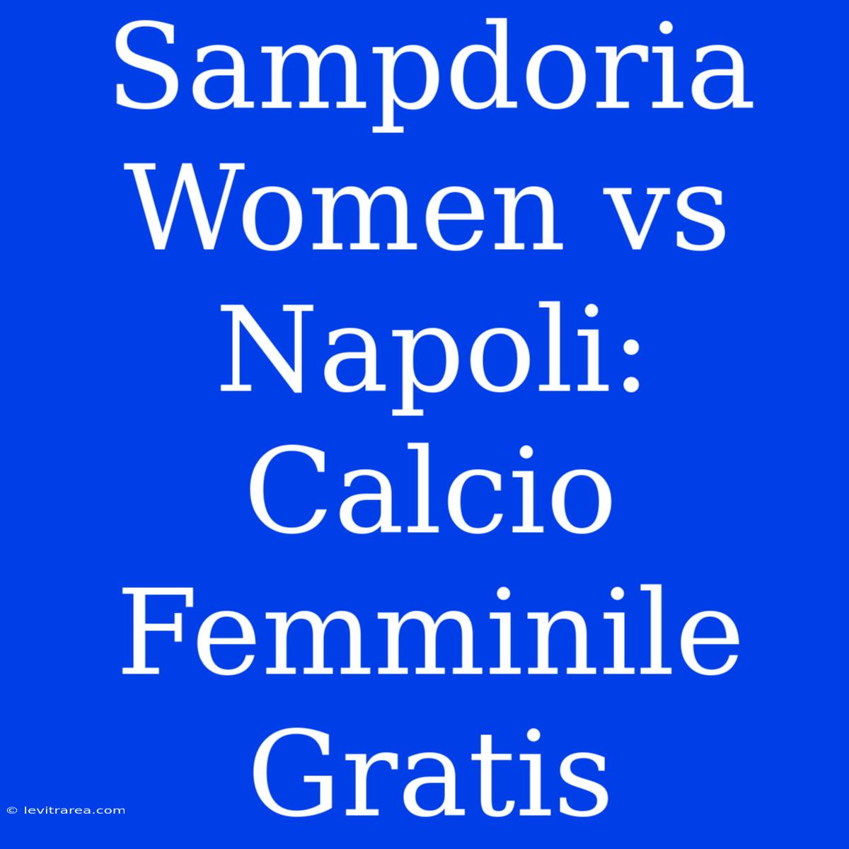 Sampdoria Women Vs Napoli: Calcio Femminile Gratis