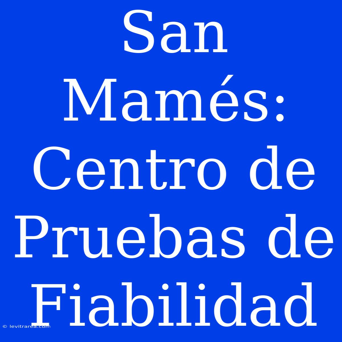 San Mamés: Centro De Pruebas De Fiabilidad 