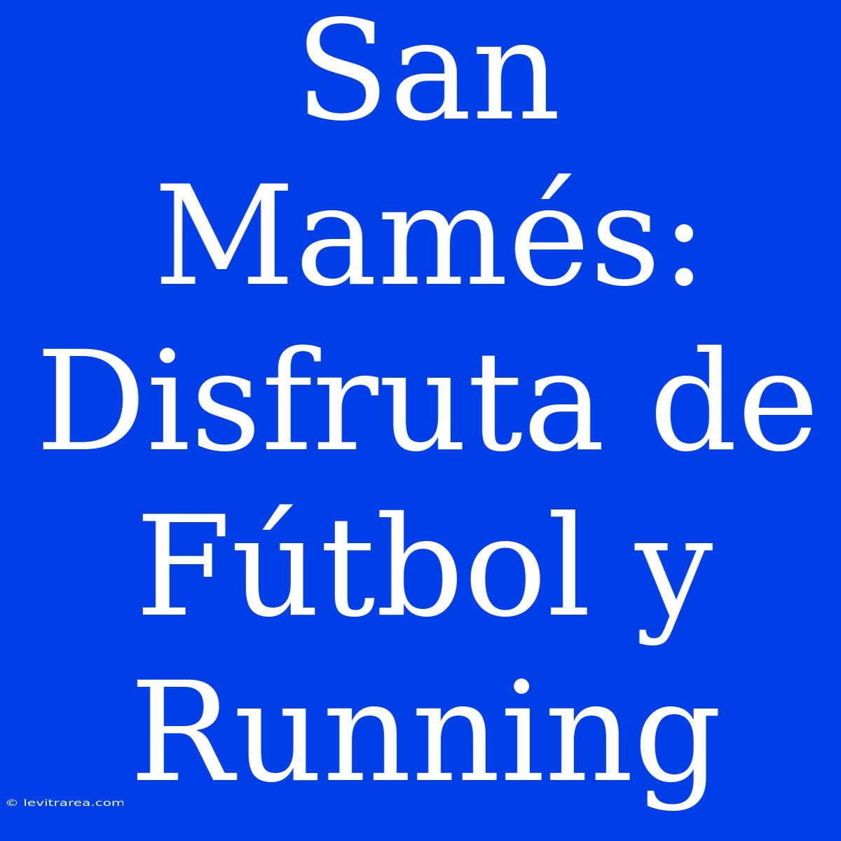 San Mamés: Disfruta De Fútbol Y Running