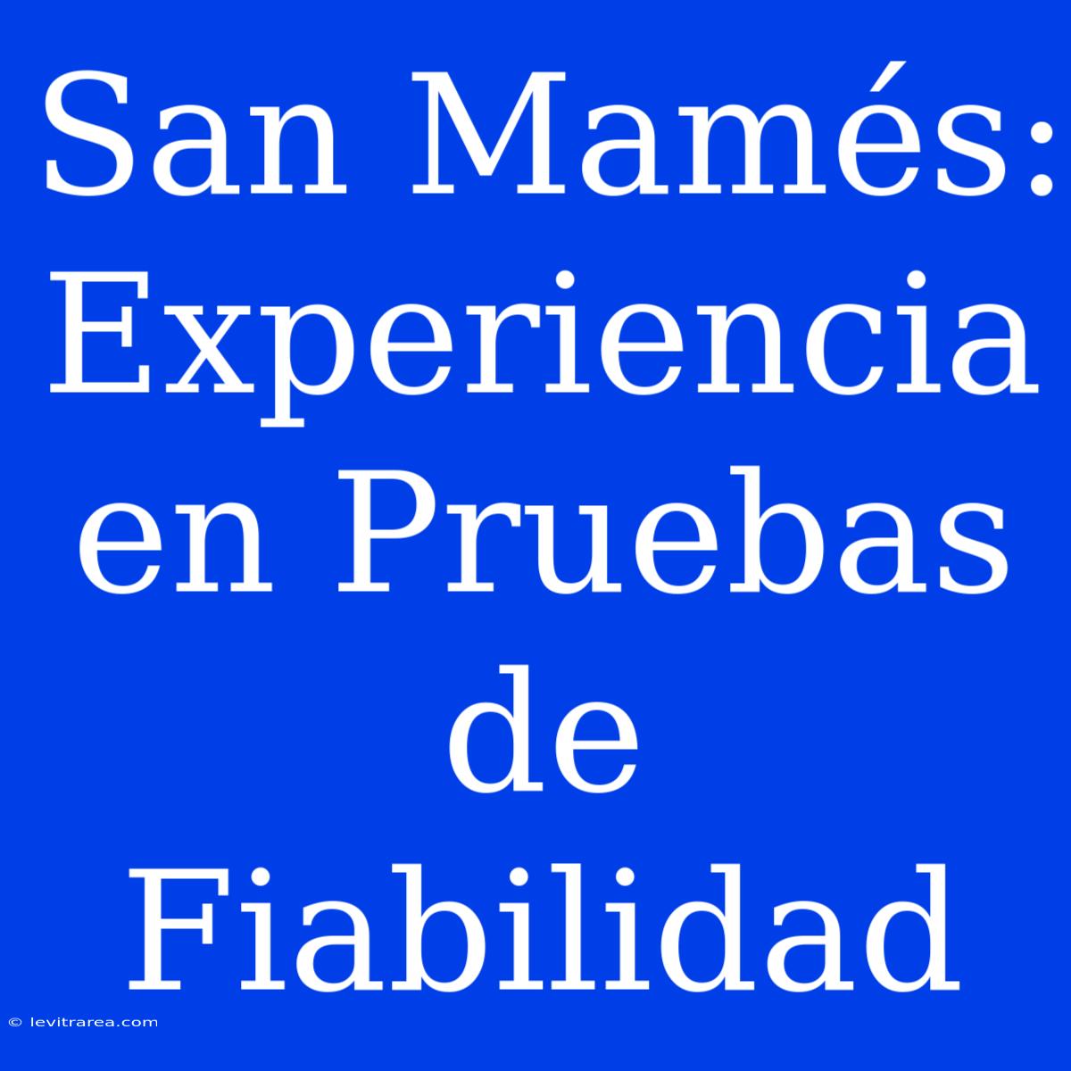 San Mamés: Experiencia En Pruebas De Fiabilidad