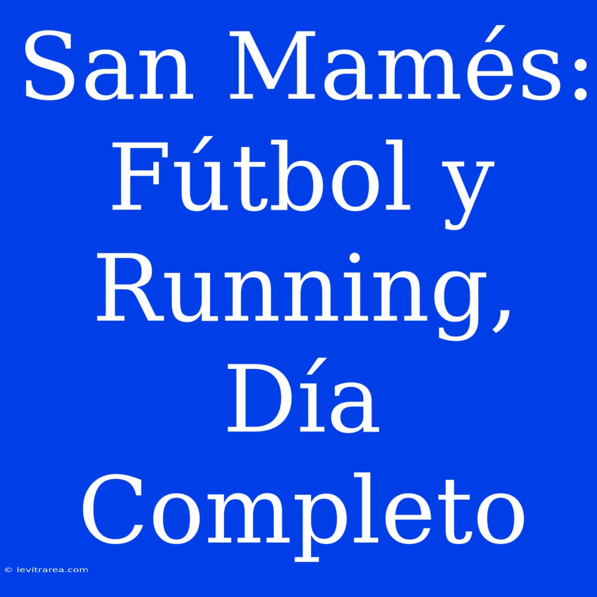 San Mamés: Fútbol Y Running, Día Completo