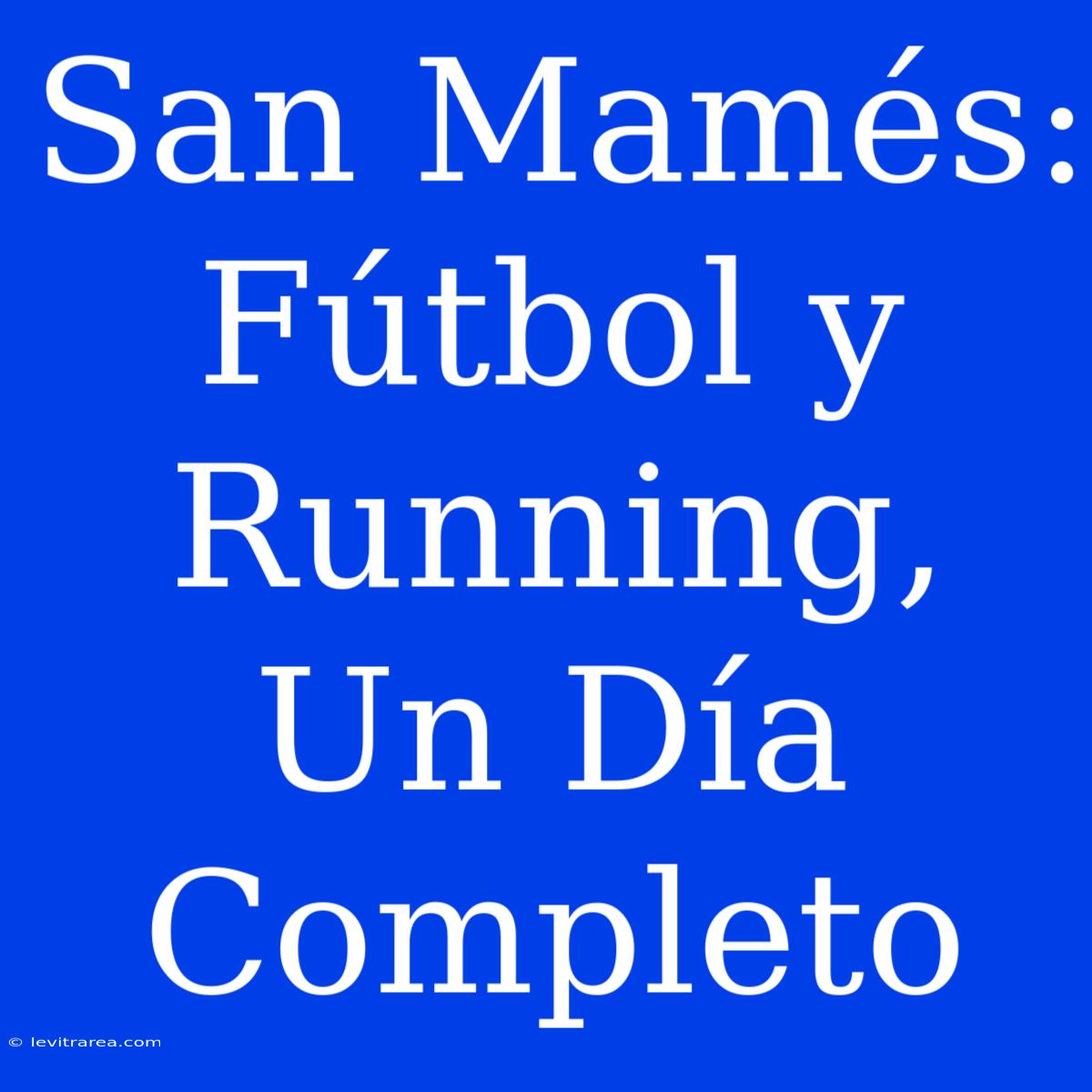 San Mamés: Fútbol Y Running, Un Día Completo