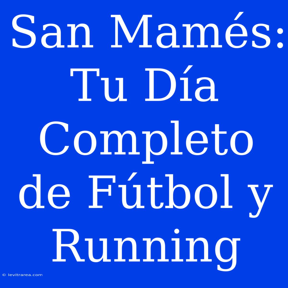 San Mamés: Tu Día Completo De Fútbol Y Running