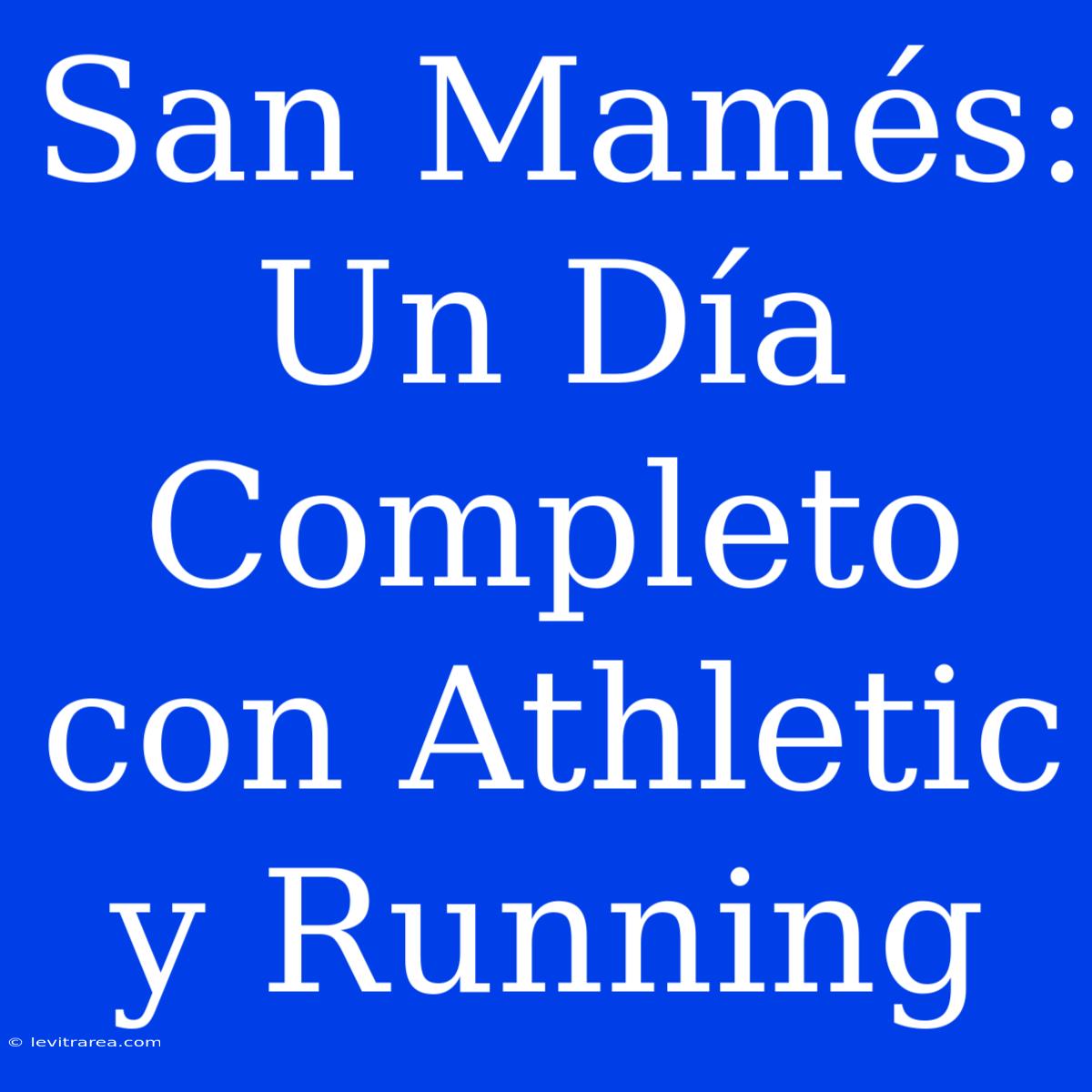 San Mamés: Un Día Completo Con Athletic Y Running