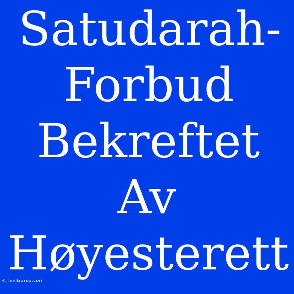 Satudarah-Forbud Bekreftet Av Høyesterett