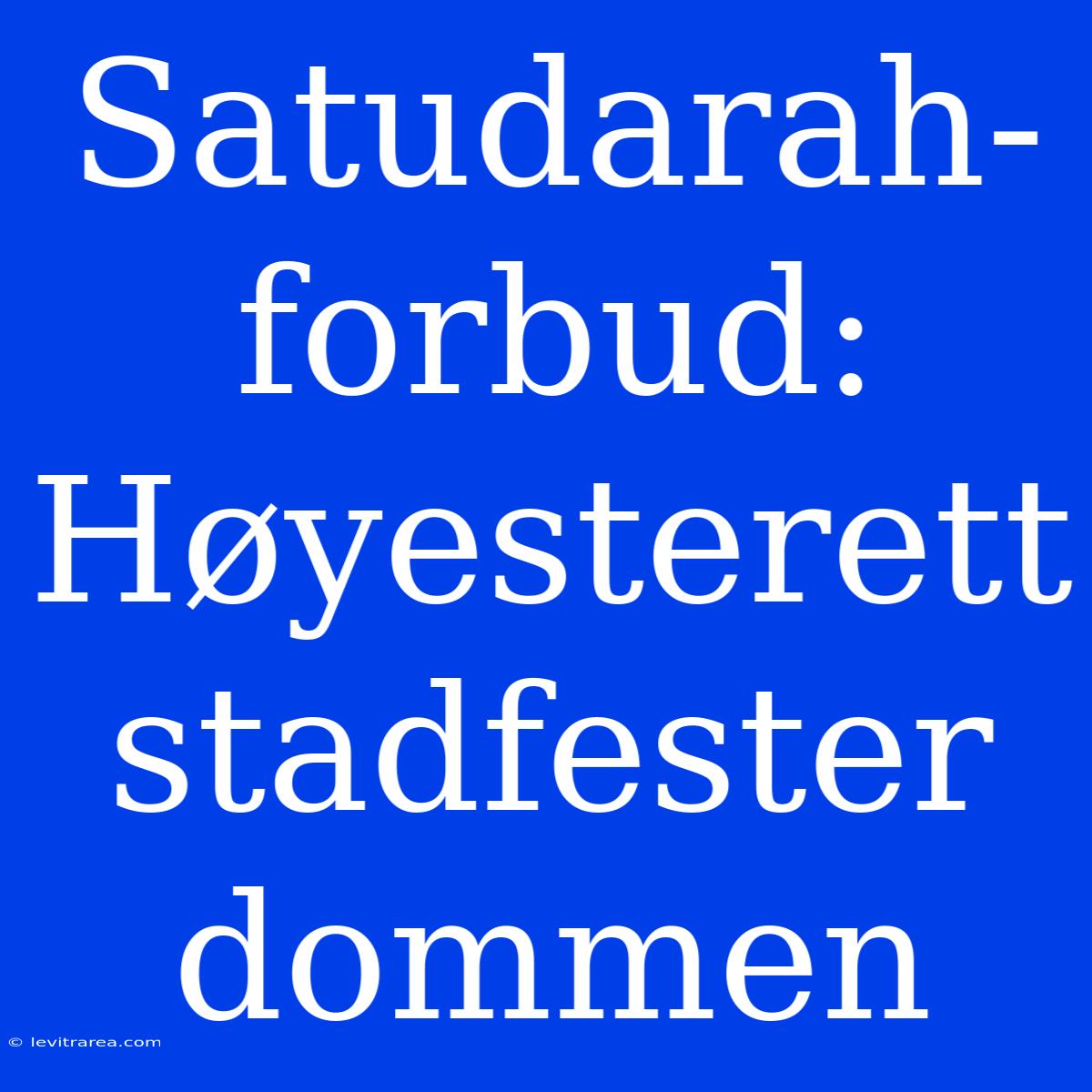 Satudarah-forbud: Høyesterett Stadfester Dommen