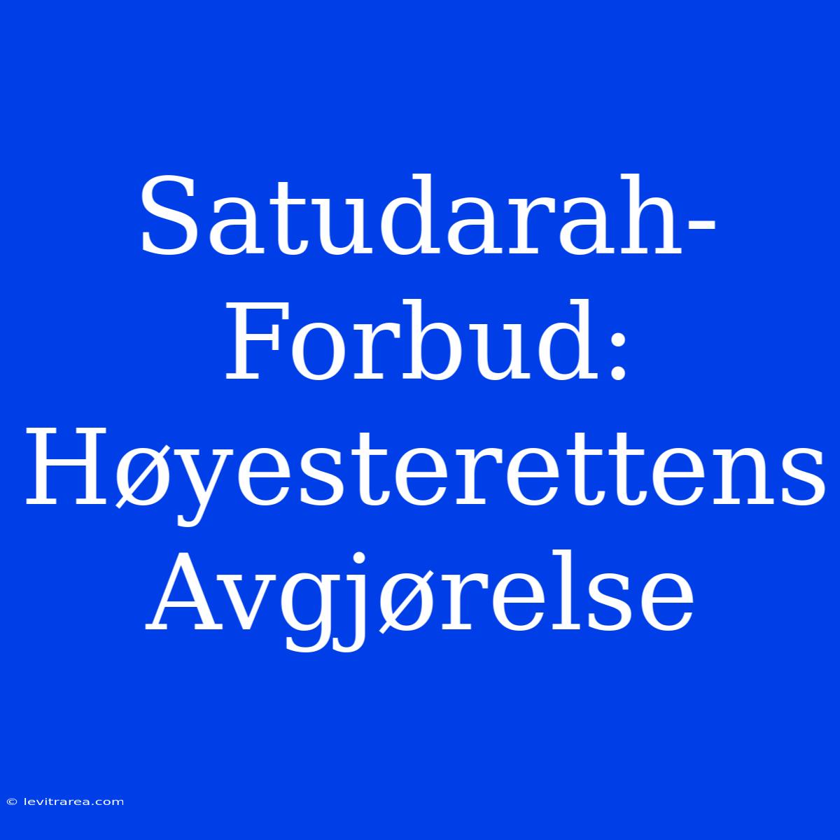 Satudarah-Forbud: Høyesterettens Avgjørelse