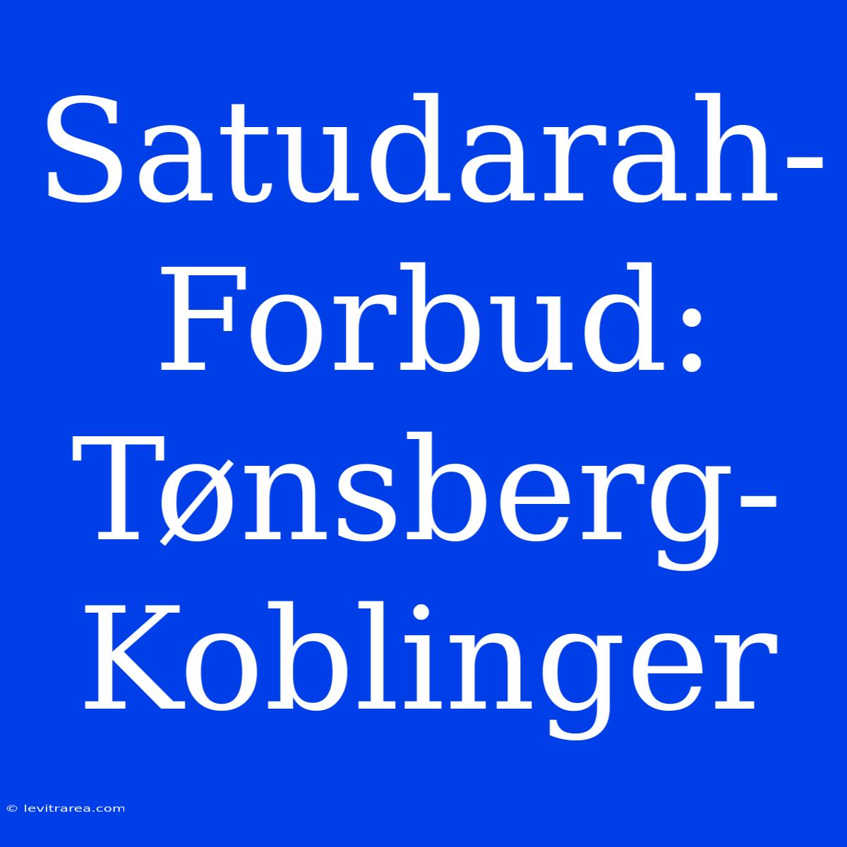 Satudarah-Forbud: Tønsberg-Koblinger