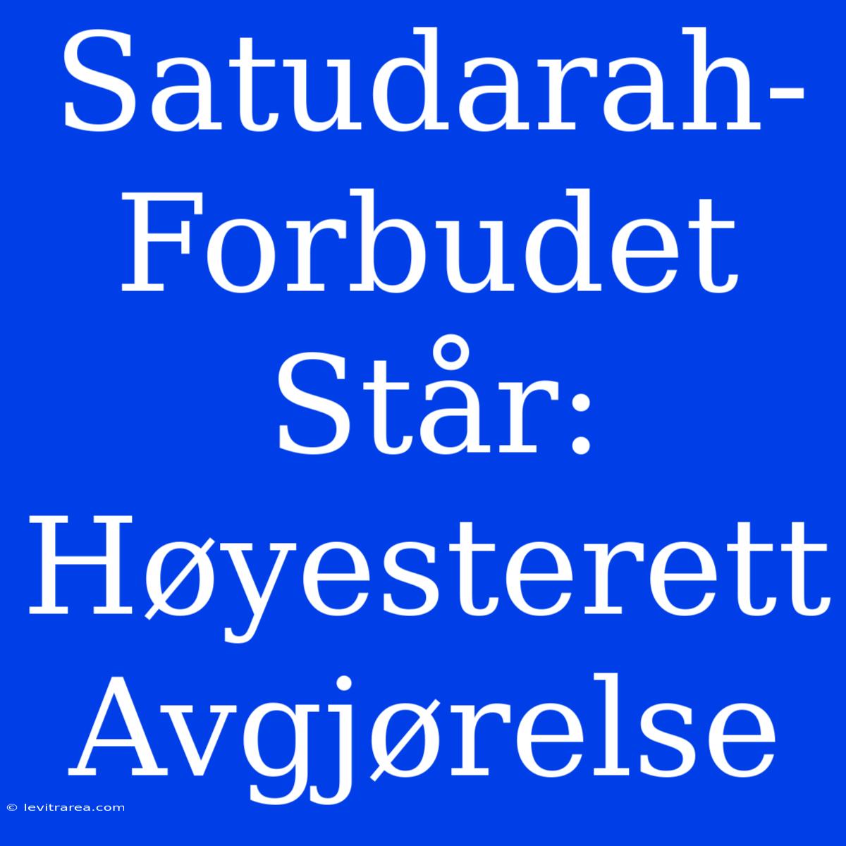 Satudarah-Forbudet Står: Høyesterett Avgjørelse