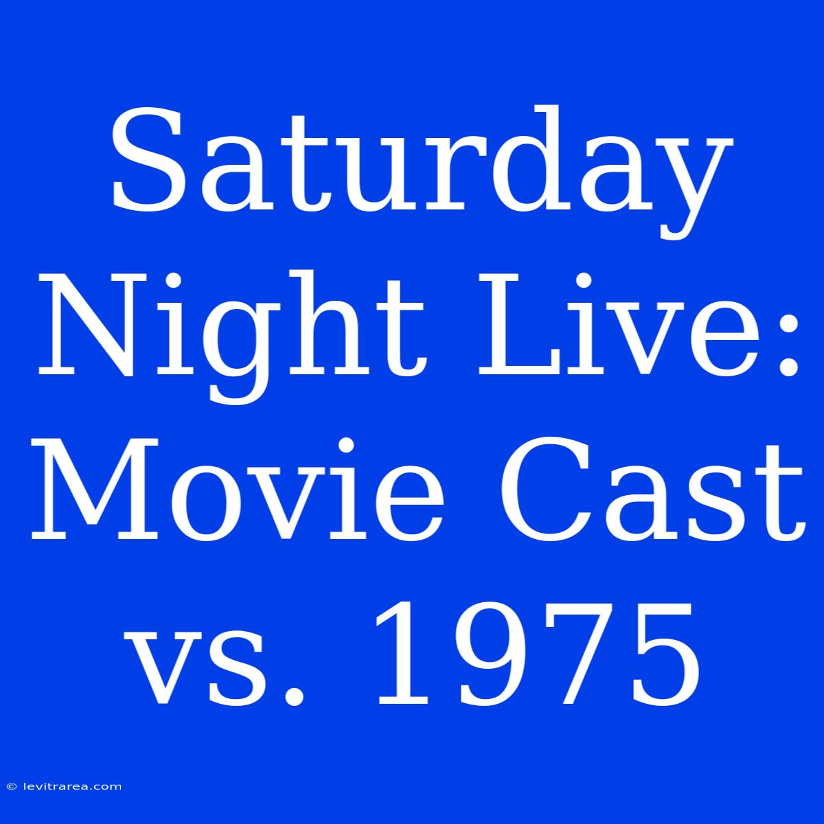 Saturday Night Live: Movie Cast Vs. 1975