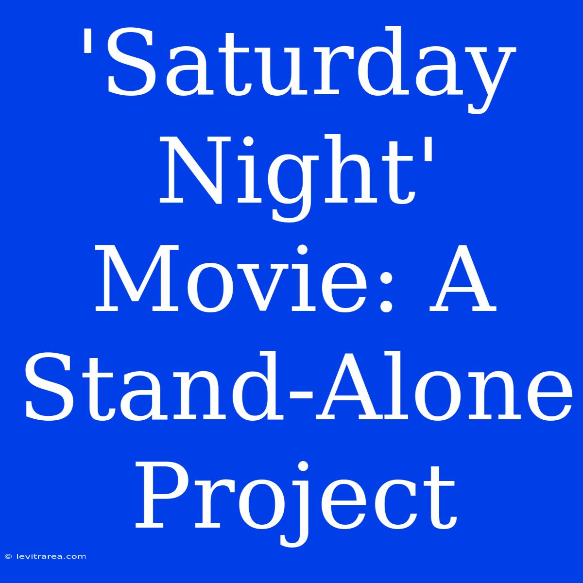 'Saturday Night' Movie: A Stand-Alone Project