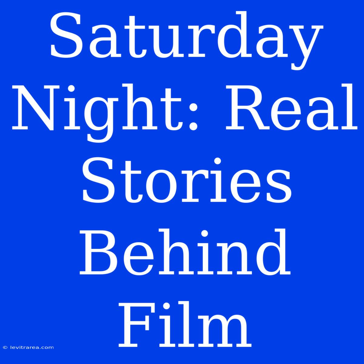 Saturday Night: Real Stories Behind Film