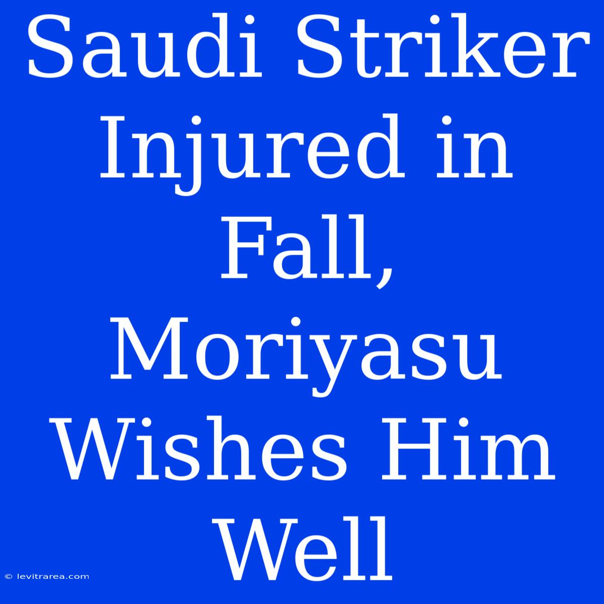 Saudi Striker Injured In Fall, Moriyasu Wishes Him Well